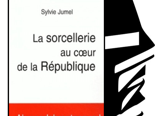 <span style='color:black;font-size:14px;'>(Livre de Sylvie Jumel)</span> <span style='color:#DA5725;font-size:26px;'>La Sorcellerie au coeur de la République</span>