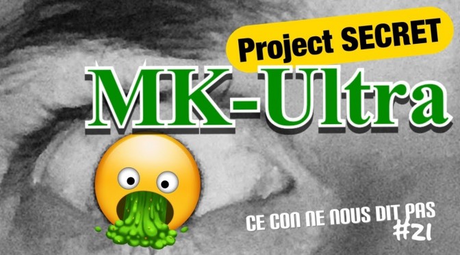 Le project de contrôle mental MK-ULTRA – Ce con ne nous dit pas #21