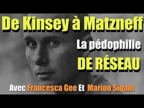 De Kinsey à Matzneff La pédophilie de réseau avec Francesca Gee et Marion Sigaut